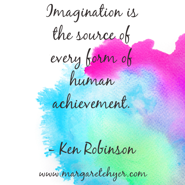 Imagination is the source of every form of human achievement. Ken Robinson